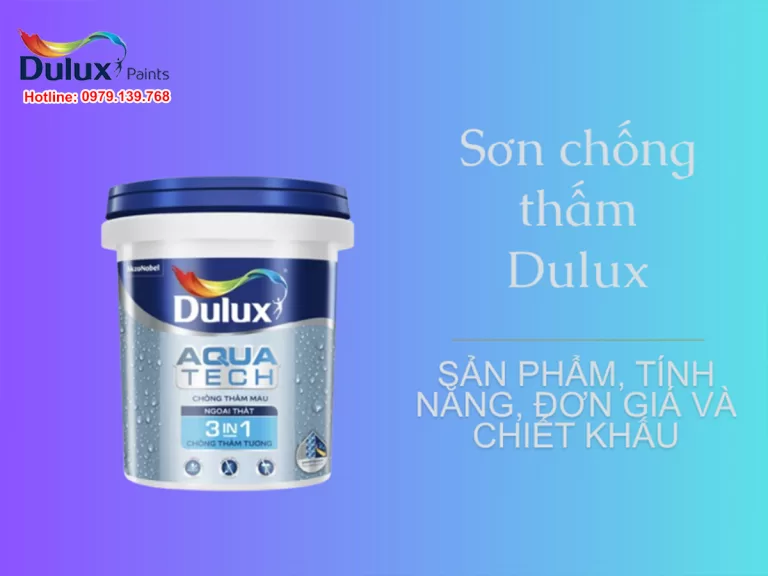 Sơn chống thấm Dulux - Sản phẩm, tính năng, đơn giá và chiết khấu