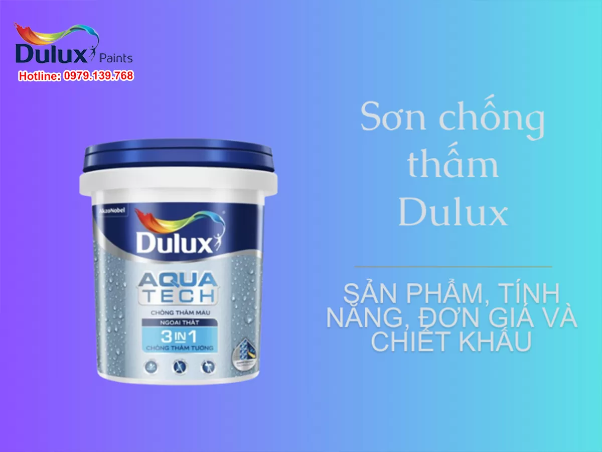 Sơn chống thấm Dulux - Sản phẩm, tính năng, đơn giá và chiết khấu