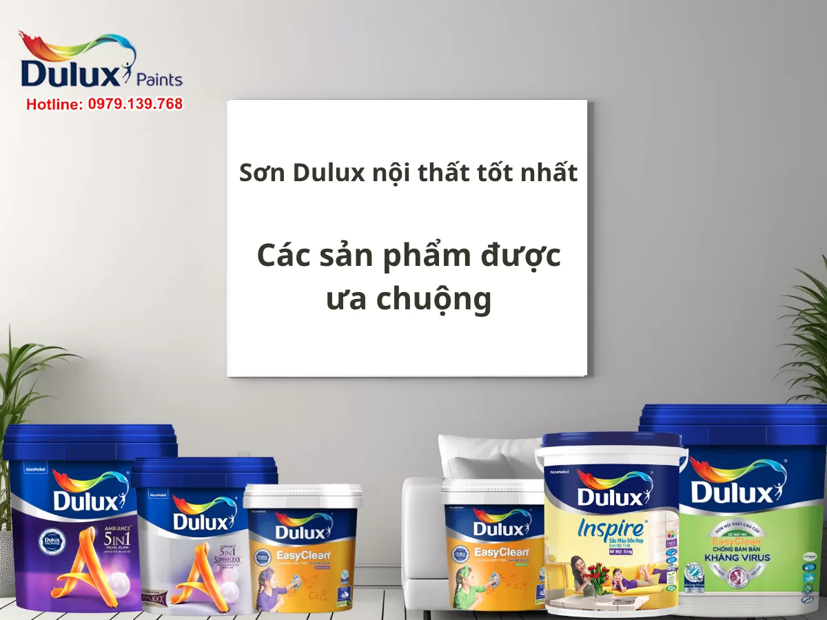 Sơn Dulux nội thất tốt nhất - Các sản phẩm được ưa chuộng